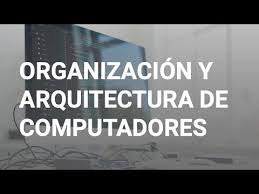 ARQUITECTURA Y ORGANIZACION DE COMPUTADORAS